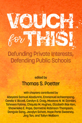 Vouch for This!: Defunding Private Interests, Defending Public Schools by Thomas S. Poetter book cover