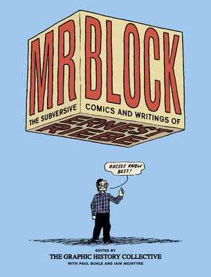 Book cover of Mr. Block: The Subversive Comics and Writings of Ernest Riebe by Graphic History Collective