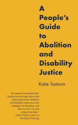Book cover of A People's Guide to Abolition and Disability Justice by Tastrom, Katie