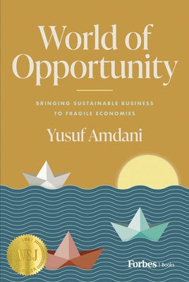 Book cover of World of Opportunity: Bringing Sustainable Business to Fragile Economies by Amdani, Yusuf
