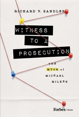 Book cover of Witness to a Prosecution: The Myth of Michael Milken by Sandler, Richard V.