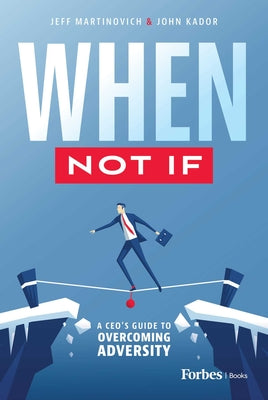 Book cover of When Not If: A Ceo's Guide to Overcoming Adversity by Martinovich, Jeff