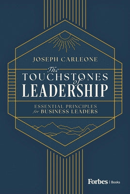 Book cover of The Touchstones of Leadership: Essential Principles for Business Leaders by Carleone, Joseph