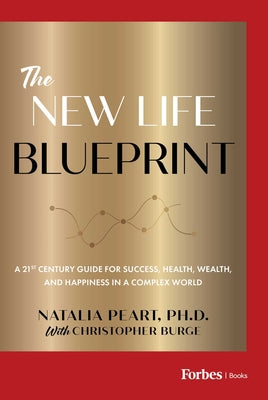 Book cover of The New Life Blueprint: A 21st-Century Guide for Success, Health, Wealth, and Happiness in a Complex World by Peart, Natalia