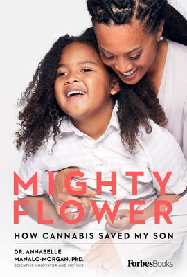 Book cover of Mighty Flower: How Cannabis Saved My Son by Manalo-Morgan, Annabelle