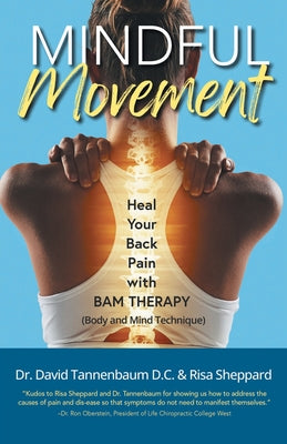 Book cover of Mindful Movement: Heal Your Back Pain with BAM Therapy by David Tannenbaum D. C.