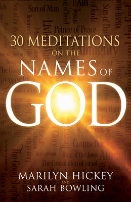 Book cover of 30 Meditations on the Names of God (Reissue) by Hickey, Marilyn
