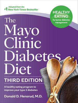 Book cover of The Mayo Clinic Diabetes Diet, 3rd Edition: A Healthy Eating Program to Improve Your Type 2 Diabetes by Hensrud, Donald D.
