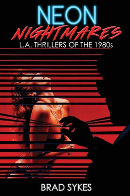 Neon Nightmares - L.A. Thrillers of the 1980s by Brad Sykes book cover