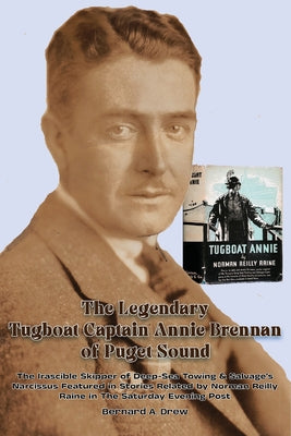 Book cover of The Legendary Tugboat Captain Annie Brennan of Puget Sound by Drew, Bernard a.