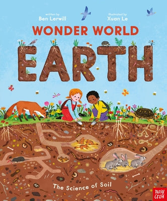 Book cover of Wonder World: Earth: The Natural Science of Soil by Lerwill, Ben