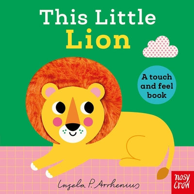 Book cover of This Little Lion: A Touch and Feel Book by Arrhenius, Ingela P.