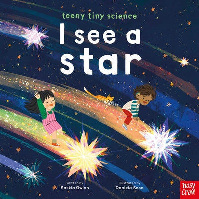 Book cover of Teeny Tiny Science: I See a Star by Gwinn, Saskia