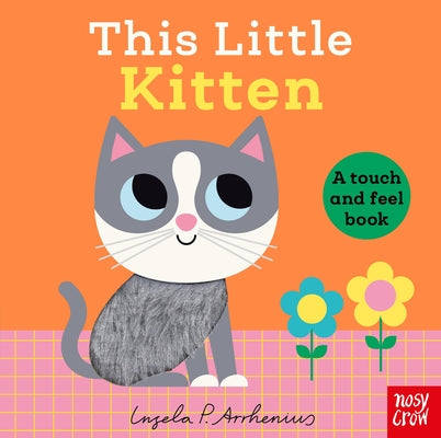 This Little Kitten: A Touch and Feel Book by Arrhenius, Ingela P. book cover