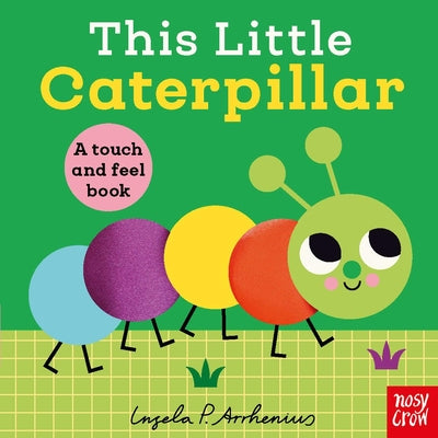 This Little Caterpillar: A Touch and Feel Book by Arrhenius, Ingela P. book cover