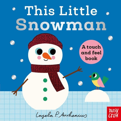 This Little Snowman: A Touch and Feel Book Volume 7 by Ingela P. Arrhenius book cover