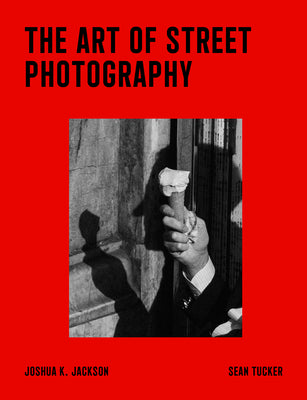 The Art of Street Photography by Tucker, Sean book cover