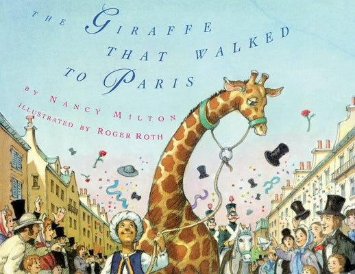 Book cover of The Giraffe That Walked to Paris by Milton, Nancy