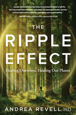 Book cover of The Ripple Effect: Healing Ourselves, Healing Our Planet by Revell, Andrea