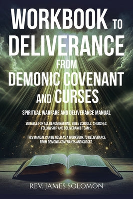 WORKBOOK To Deliverance From Demonic Covenant and Curses: Spiritual Warfare and Deliverance Manual by Solomon, James book cover