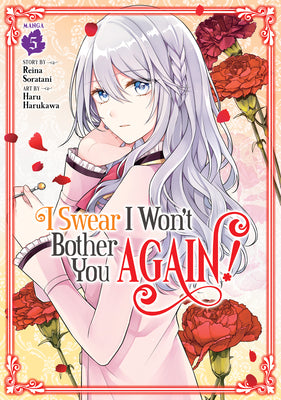 Book cover of I Swear I Won't Bother You Again! (Manga) Vol. 5 by Soratani, Reina