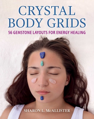 Book cover of Crystal Body Grids: 56 Gemstone Layouts for Energy Healing by McAllister, Sharon L.