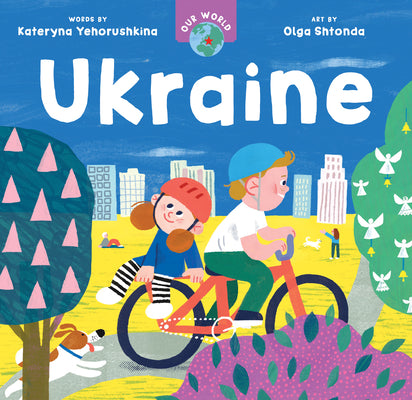 Book cover of Our World: Ukraine by Yehorushkina, Kateryna