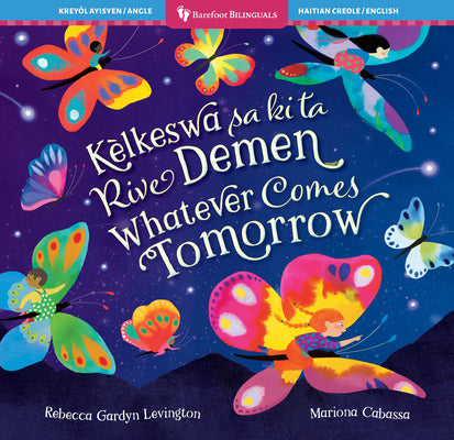 Book cover of Whatever Comes Tomorrow (Bilingual Haitian Creole & English) by Gardyn Levington, Rebecca