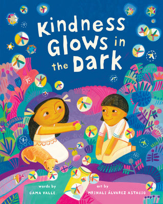 Kindness Glows in the Dark by Valle, Gama book cover