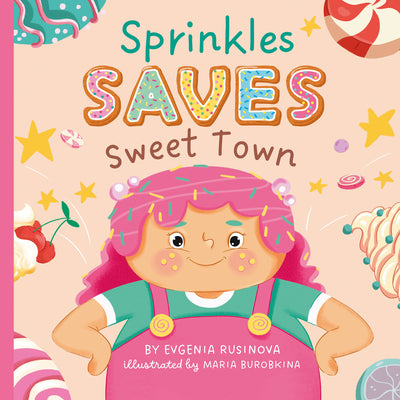 Book cover of Sprinkles Saves Sweet Town by Clever Publishing