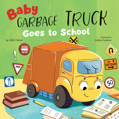 Book cover of Baby Garbage Truck Goes to School by Clever Publishing