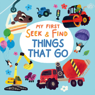 Book cover of My First Seek & Find: Things That Go by Clever Publishing