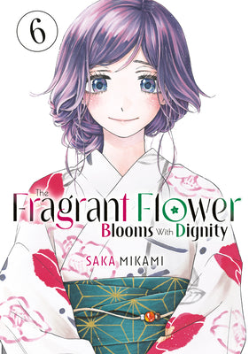 Book cover of The Fragrant Flower Blooms with Dignity 6 by Mikami, Saka