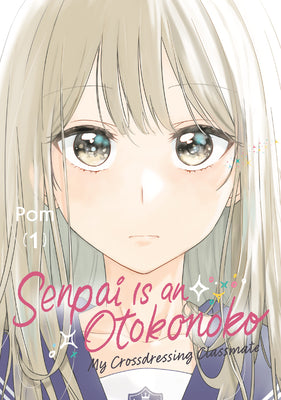 Book cover of Senpai Is an Otokonoko: My Crossdressing Classmate 1 by POM