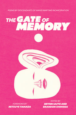 Book cover of The Gate of Memory: Poems by Descendants of Nikkei Wartime Incarceration by Saito, Brynn