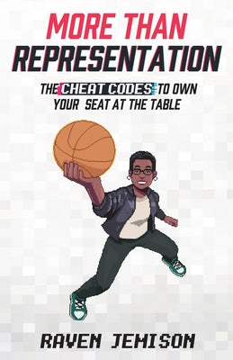 More Than Representation: The Cheat Codes to Own Your Seat at the Table by Jemison, Raven book cover