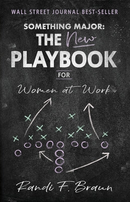 Book cover of Something Major: The New Playbook for Women at Work by Braun, Randi