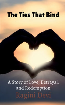 The Ties That Bind by Ragini Devi book cover