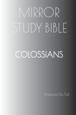 COLOSSIANS Mirror Study Bible by Francois Du Toit book cover