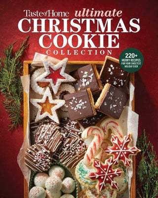 Taste of Home Ultimate Christmas Cookie Collection: 220+ Classic & Creative Christmas Cookies, Holiday Treats, Candy & Fudge for Baking, Gifting & Sha by Taste of Home book cover