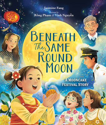 Beneath the Same Round Moon: A Mooncake Festival Story by Fang, Jasmine book cover