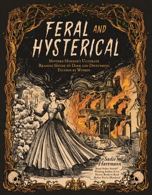 Feral and Hysterical: Mother Horror's Ultimate Reading Guide to Dark and Disturbing Fiction by Women by Sadie Hartmann book cover