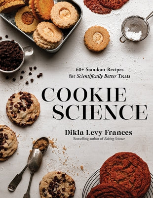 Cookie Science: 60+ Standout Recipes for Scientifically Better Treats by Dikla Levy Frances book cover