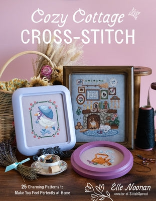 Cozy Cottage Cross-Stitch: 25 Charming Patterns to Make You Feel Perfectly at Home by Noonan, Elle book cover