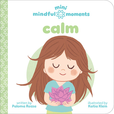 Book cover of Mini Mindful Moments: Calm by Klein, Katia