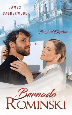 Book cover of Bernado Rominski: The Lost Orphan by Calderwood, James a.