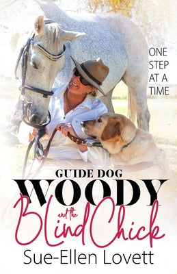 Guide Dog Woody & The Blind Chick: One Step At A Time by Sue-Ellen Lovett book cover