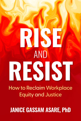 Rise and Resist: How to Reclaim Workplace Equity and Justice by Janice, PhD Gassam Asare book cover