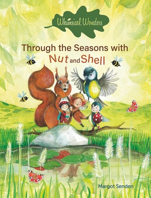 Book cover of Whimsical Wonders. Through the Seasons with Nut and Shell by Senden, Margot