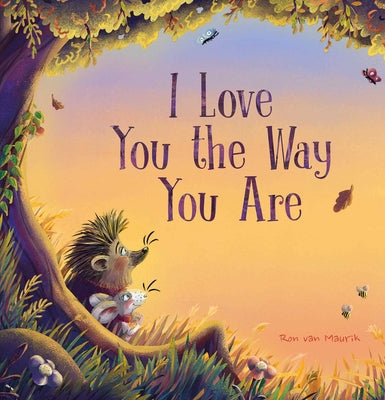 Book cover of I Love You the Way You Are by Van Maurik, Ron